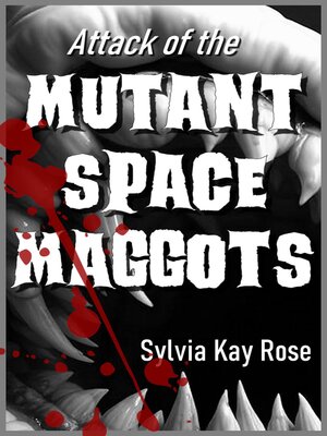 cover image of Attack of the Mutant Space Maggots
